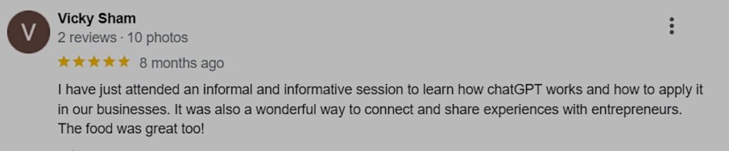 A Google review by Vicky Sham gives five stars and describes attending an informative session about ChatGPT, networking with entrepreneurs, and enjoying the food.