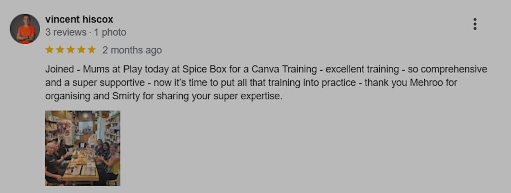 A Google review by Vincent Hiscox describes a positive experience at a Canva training event held at Spice Box, praising the organization and expertise of the hosts.